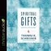 Spiritual Gifts: What They Are and Why They Matter