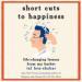 Short Cuts to Happiness