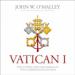 Vatican I: The Council and the Making of the Ultramontane Church