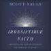 Irresistible Faith
