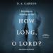 How Long, O Lord?