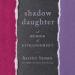 Shadow Daughter: A Memoir of Estrangement