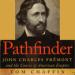 Pathfinder: John Charles Fremont and the Course of American Empire