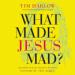 What Made Jesus Mad?
