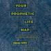 Your Prophetic Life Map: A Guide to a God-Crafted Life