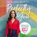 Perfectly You: Embracing the Power of Being Real