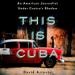 This Is Cuba: An American Journalist Under Castro's Shadow