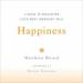 Happiness: A Guide to Developing Life's Most Important Skill