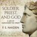 Soldier, Priest, and God: A Life of Alexander the Great