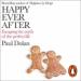 Happy Ever After: Escaping the Myth of the Perfect Life