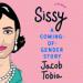 Sissy: A Coming-of-Gender Story