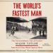 The World's Fastest Man
