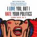 I Love You, but I Hate Your Politics