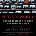 Putin's World: Russia Against the West and with the Rest