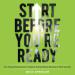 Start Before You're Ready