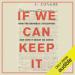 If We Can Keep It