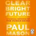 Clear Bright Future: A Radical Defence of the Human Being