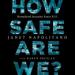 How Safe Are We?: Homeland Security Since 9-11