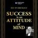 Success Is an Attitude of Mind