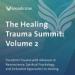 The Healing Trauma Summit: Volume 2