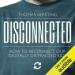 Disconnected: How to Reconnect Our Digitally Distracted Kids