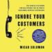 Ignore Your Customers (And They'll Go Away)