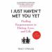 I Just Haven't Met You Yet