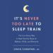 It's Never Too Late to Sleep Train