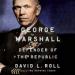 George Marshall: Defender of the Republic