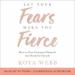 Let Your Fears Make You Fierce