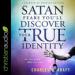 Satan Fears You'll Discover Your True Identity