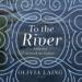 To the River: A Journey Beneath the Surface