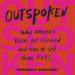 Outspoken: Why Women's Voices Get Silenced and How to Set Them Free