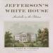 Jefferson's White House: Monticello on the Potomac