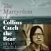 The Martyrdom of Collins Catch the Bear
