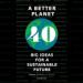 A Better Planet: Forty Big Ideas for a Sustainable Future