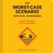 The Worst-Case Scenario Survival Handbook