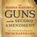 The Hidden History of Guns and the Second Amendment