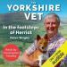 The Yorkshire Vet: In the Footsteps of Herriot
