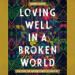 Loving Well in a Broken World