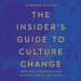 The Insider's Guide to Culture Change