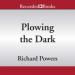 Plowing the Dark