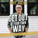 Get Out of Your Own Way