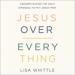 Jesus Over Everything