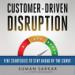 Customer-Driven Disruption