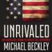 Unrivaled: Why America Will Remain the World's Sole Superpower