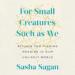 For Small Creatures Such as We