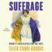 Suffrage: Women's Long Battle for the Vote