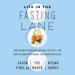 Life in the Fasting Lane