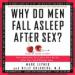 Why Do Men Fall Asleep After Sex